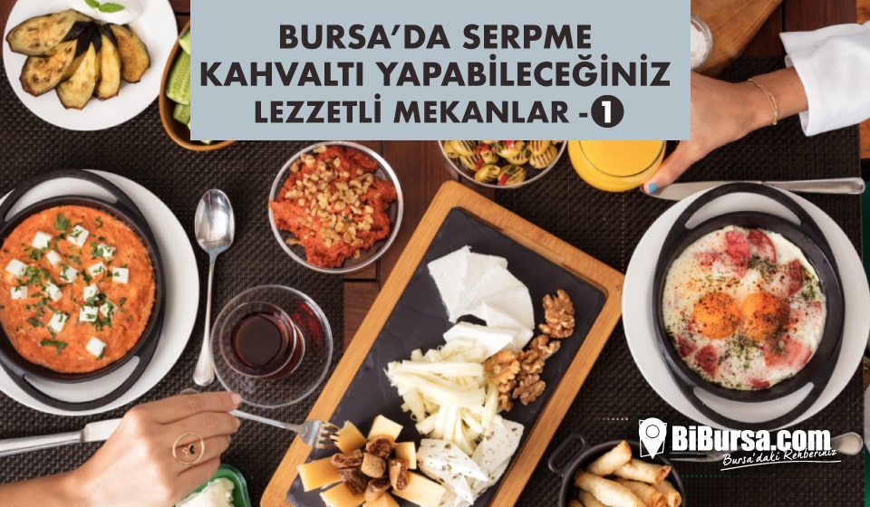 Bursa 10 Kahvaltı Mekanı, Bursa’da kahvaltı nerede yapılır? -1